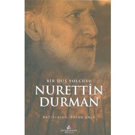 Bir Düş Yolcusu Nurettin Durman - Özcan Ünlü