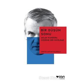 Bir Düşün Sonu: Milan Kundera Üzerine Bir İnceleme - Zekiye