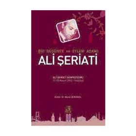 BIR DÜŞÜNCE VE EYLEM ADAMI ALI ŞERIATI - KOLEKTIF