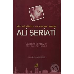 BIR DÜŞÜNCE VE EYLEM ADAMI ALI ŞERIATI - KOLEKTIF