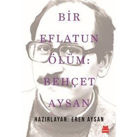 BIR EFLATUN ÖLÜM BEHÇET AYSAN KITABI - EREN AYSAN