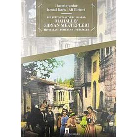 Bir Eğitim Tasavvuru Olarak Mahalle - Sıbyan Mektepleri - İsmail Kara Ali Birinci