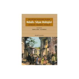 Bir Eğitim Tasavvuru Olarak Mahalle - Sıbyan Mektepleri - İsmail Kara Ali Birinci