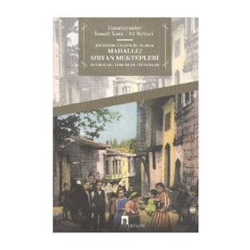 Bir Eğitim Tasavvuru Olarak Mahalle - Sıbyan Mektepleri - İsmail Kara Ali Birinci