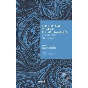 BIR EĞİTİMCİ OLARAK HZ. MUHAMMED VE ÖĞRETİM METODLARI - ABDULFETTAH EBU GUDDE