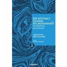 BIR EĞİTİMCİ OLARAK HZ. MUHAMMED VE ÖĞRETİM METODLARI - ABDULFETTAH EBU GUDDE