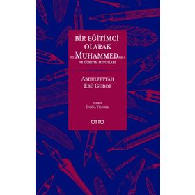 Bir Eğitimci Olarak Hz. Muhammed ve Öğretim Metotları - Abdulfettah Ebu Gudde Enbiya Yıldırım
