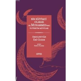 Bir Eğitimci Olarak Hz. Muhammed ve Öğretim Metotları - Abdulfettah Ebu Gudde Enbiya Yıldırım