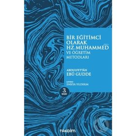 Bir Eğitimci Olarak Hz. Muhammed ve Öğretim Metotları - Abdulfettah Ebu Gudde Enbiya Yıldırım
