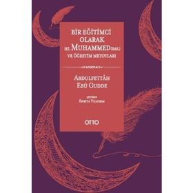 Bir Eğitimci Olarak Hz. Muhammed ve Öğretim Metotları - Abdulfettah Ebu Gudde Enbiya Yıldırım