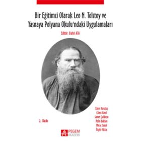 Bir Eğitimci Olarak Leo N. Tolstoy ve Yasnaya Polyana Okulundaki Uygulamaları - Kolektif