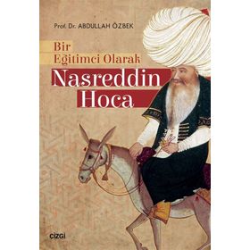 Bir Eğitimci Olarak Nasreddin Hoca - Abdullah Özbek