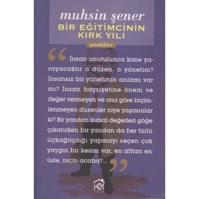 Bir Eğitimcinin Kırk Yılı - Muhsin Şener