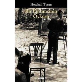 BIR EĞİTİMCİNİN ÖYKÜSÜ - HESABALI TURAN