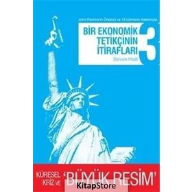 BIR EKONOMIK TETİKÇİNİN İTİRAFLARI 3 KÜRESEL KRIZ VE BÜYÜK RESIM - STEVEN HIATT