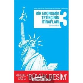 BIR EKONOMIK TETİKÇİNİN İTİRAFLARI 3 KÜRESEL KRIZ VE BÜYÜK RESIM - STEVEN HIATT