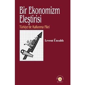 Bir Ekonomizm Eleştirisi - Levent Ünsaldı
