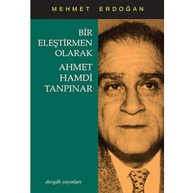 Bir Eleştirmen Olarak Ahmet Hamdi Tanpınar - Mehmet Kemal Erdoğan