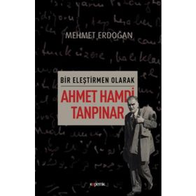Bir Eleştirmen Olarak Ahmet Hamdi Tanpınar - Mehmet Kemal Erdoğan