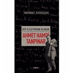 Bir Eleştirmen Olarak Ahmet Hamdi Tanpınar - Mehmet Kemal Erdoğan