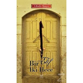 Bir Elif İki Hece - Abdulkadir Tunçer