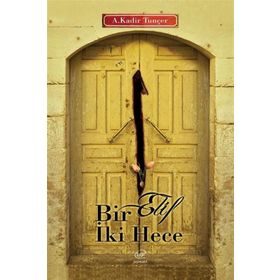 Bir Elif İki Hece - Abdulkadir Tunçer