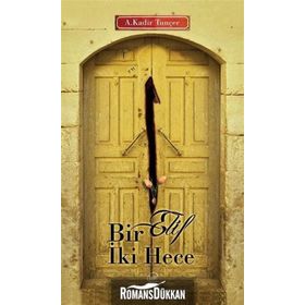 Bir Elif İki Hece - Abdulkadir Tunçer