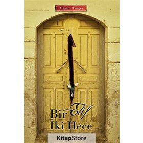 Bir Elif İki Hece - Abdulkadir Tunçer