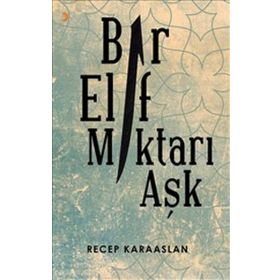Bir Elif Miktarı Aşk - Recep Karaaslan