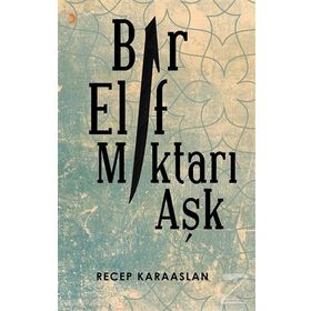 Bir Elif Miktarı Aşk - Recep Karaaslan