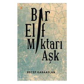 Bir Elif Miktarı Aşk - Recep Karaaslan