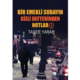 Bir Emekli Subayın Gizli Defterinden Notlar 1 - Taşer Yarar