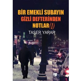 Bir Emekli Subayın Gizli Defterinden Notlar 1 - Taşer Yarar
