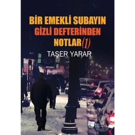 Bir Emekli Subayın Gizli Defterinden Notlar 1 - Taşer Yarar