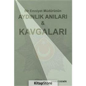 Bir Emniyet Müdürünün Aydınlık Anıları ve Kavgaları - Hamdi Demir
