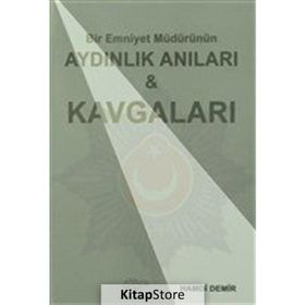 Bir Emniyet Müdürünün Aydınlık Anıları ve Kavgaları - Hamdi Demir