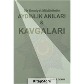 Bir Emniyet Müdürünün Aydınlık Anıları ve Kavgaları - Hamdi Demir