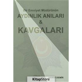 Bir Emniyet Müdürünün Aydınlık Anıları ve Kavgaları - Hamdi Demir