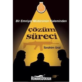Bir Emniyet Müdürünün Kaleminden Çözüm Süreci - İbrahim Ural