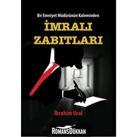 Bir Emniyet Müdürünün Kaleminden İmralı Zabıtları - İbrahim Ural