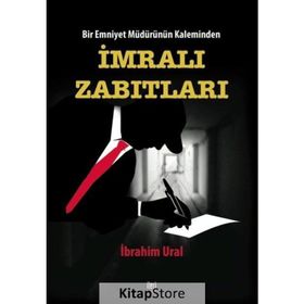 Bir Emniyet Müdürünün Kaleminden İmralı Zabıtları - İbrahim Ural