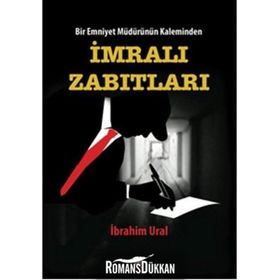 Bir Emniyet Müdürünün Kaleminden İmralı Zabıtları - İbrahim Ural
