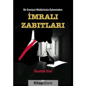 Bir Emniyet Müdürünün Kaleminden İmralı Zabıtları - İbrahim Ural