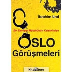 Bir Emniyet Müdürünün Kaleminden Oslo Görüşmeleri - İbrahim Ural