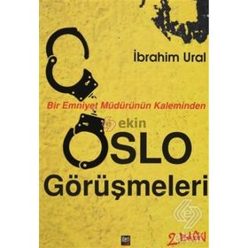 Bir Emniyet Müdürünün Kaleminden Oslo Görüşmeleri - İbrahim Ural