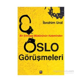 Bir Emniyet Müdürünün Kaleminden Oslo Görüşmeleri - İbrahim Ural