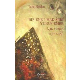 Bir Ene’l-Hak Şiiri Yunus Emre Aşık Yunus ve Yunuslar - Turan Alptekin