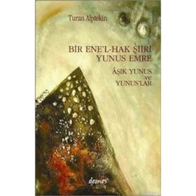 Bir Ene’l-Hak Şiiri Yunus Emre Aşık Yunus ve Yunuslar - Turan Alptekin