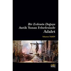 Bir Erdemin Doğuşu Antik Yunan Felsefesinde Adalet Eski Yeni Yayınları