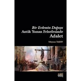 Bir Erdemin Doğuşu Antik Yunan Felsefesinde Adalet Eski Yeni Yayınları